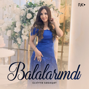 Ülviyyə Sədaqət - Balalarımdı