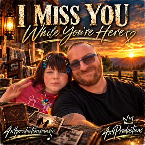 I Miss You While You’re Here by 4x4Productions