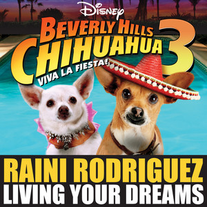 Raini Rodriguez - Living Your Dreams (From "Beverly Hills Chihuahua 3: Viva la Fiesta!")
