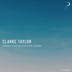 Harmony of Nature - Rain Piano Version by Clarke Taylor