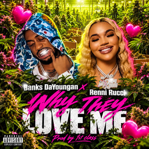 Why They Love Me by Banks DaYoungan, Renni Rucci