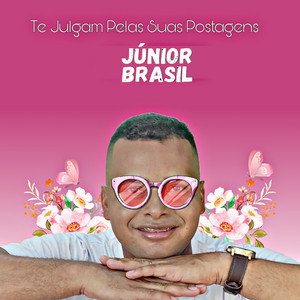 Júnior Brasil - Te Julgam pelas Suas Postagens