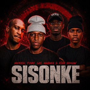 Sisonke by Funky_Sah, Mancinza, Kiing Skeelow, Nqobzin