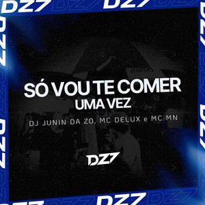 SÓ VOU TE COMER UMA VEZ