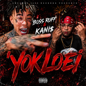 Yok Loei by Boss Ruff, KANI$