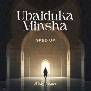 Maaz Weaver - Ubaiduka Minsha Nasheed (Sped up)