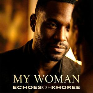 My Woman by Echoes of Khoree
