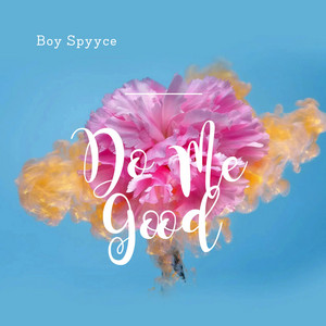 Do Me Good by Boy Spyyce