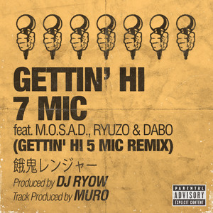 GETTING' HI 7 MIC by Gaki Ranger, M.O.S.A.D., RYUZO, DABO