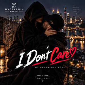 I DON’T CARE by Dj NACZALNIK Boss