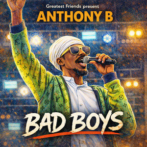 Bad Boys - Ramp up Riddim by Anthony B, Greatest Friends