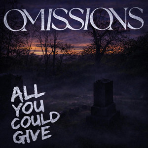 All You Could Give by Omissions