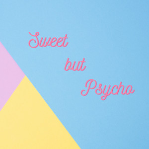 Sweet But Psycho by Man In The Moon