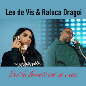 Leo de Vis & Raluca Dragoi - Dai la femeie tot ce vrea