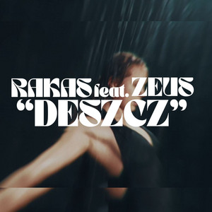 Deszcz by Zeus, Rakas