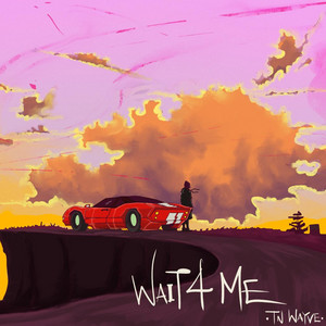 TN WAYVE - WAIT 4 ME