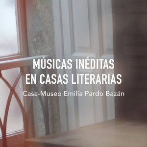 Músicas Inéditas en Casas Literarias: Casa-Museo Emilia Pardo Bazán