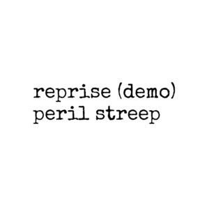 Reprise - Demo by Peril Streep