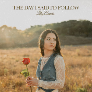 The Day I Said I'd Follow by Lilly Amaris