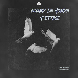 QUAND LE MONDE T'EFFACE by RM BEAT