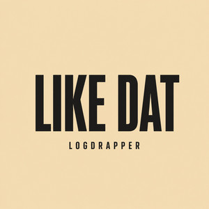 Like Dat by Logdrapper