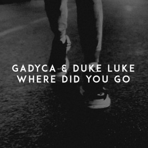 Where Did You Go by Gadyca, Duke Luke