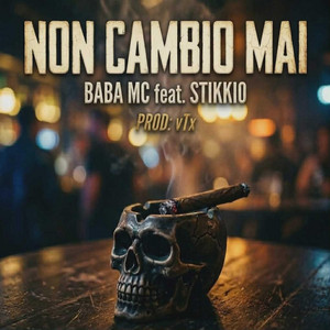 Non Cambio Mai by Baba Mc, vTx, Stikkio