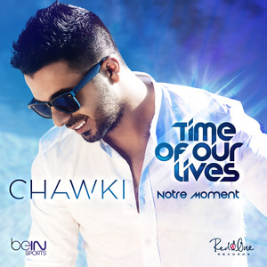 Chawki - Time of Our Lives - Notre Moment (French Version)