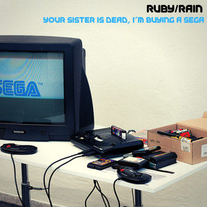 You're Sister Is Dead, I'm Buying a Sega (Remix DJ Rain) by Ruby Rose Fox, Rain