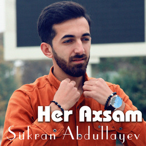Sukran Abdullayev - Her Axsam