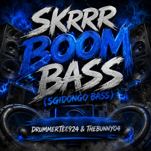 Skrrr Boom Bass - SGIDONGO BASS by DrummeRTee924, TheBunny04