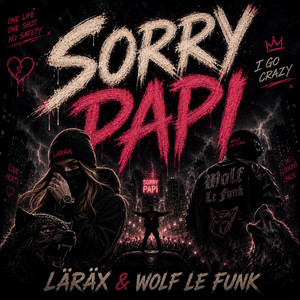 Sorry Papi by LĀRĀX, Wolf Le Funk