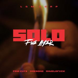 Solo fue ayer by Fine Cuts, LGMcorp, dimelofxck, Dresone
