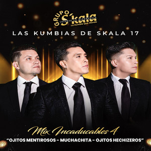 Grupo S´kala - Mix Incaducables 4  Ojitos Mentiros / Ojitos Hechiceros / Muchachita