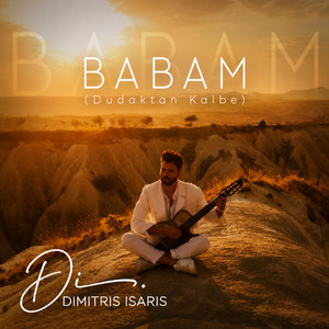 Babam (Dudaktan Kalbe) by Dimitris Isaris