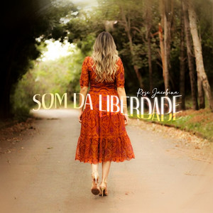 Som da Liberdade by Rose Jacobina