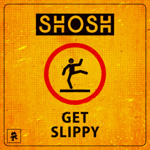 Get Slippy by SHOSH