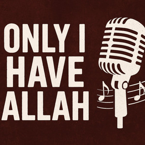 ONLY I HAVE ALLAH by rizkysoraa