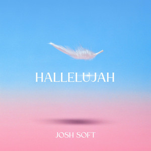 Hallelujah by Josh Soft