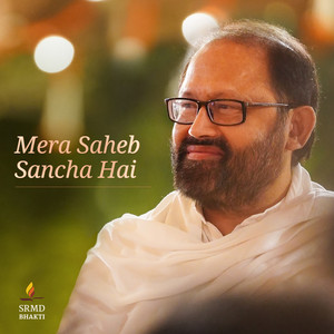 Mera Saheb Sancha Hai by SRMD Bhakti