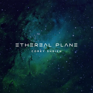 Ethereal Plane by Corey Sheikh