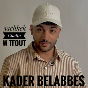 Aachkek Ghalta W Tfout by Kader Belabbes