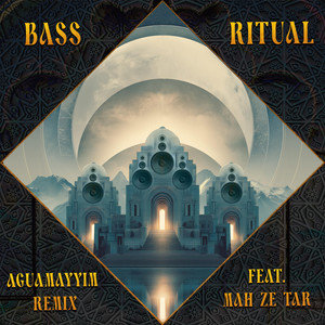 Bass Ritual - AguaMayyim Remix by David Starfire, Bloomurian, Nizhóní, AguaMayyim, Mah Ze Tar