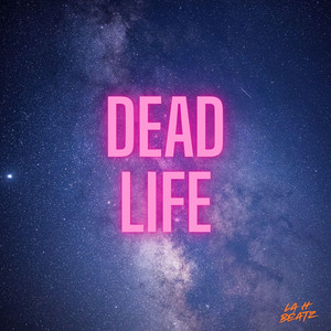 DEAD LIFE by La H Beatz