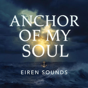 Anchor of My Soul by Eiren Sounds