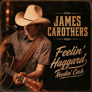 Feelin' Haggard Needin' Cash by James Carothers