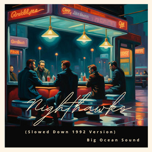 Nighthawks - Slowed Down 1992 Version by Big Ocean Sound