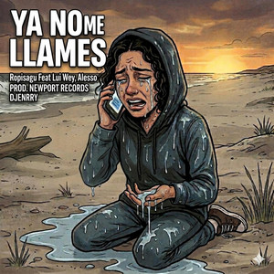 Ya no llames by Ropísagu, AlessoFamilygang, Lui Wey