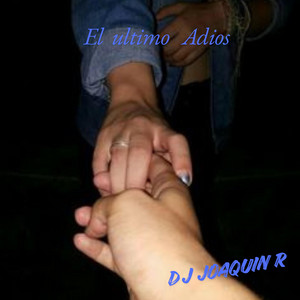 El ultimo Adios by Dj JoaquinR