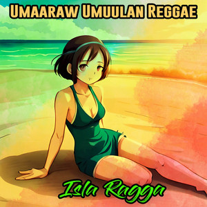 Isla Ragga - Umaaraw Umuulan Reggae